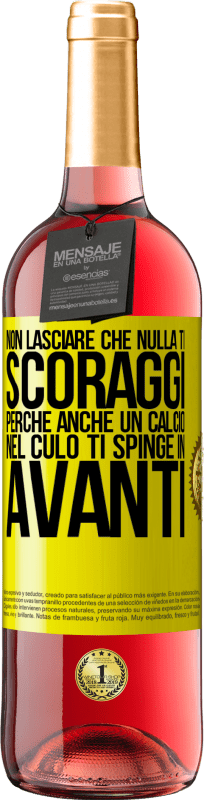 29,95 € Spedizione Gratuita | Vino rosato Edizione ROSÉ Non lasciare che nulla ti scoraggi, perché anche un calcio nel culo ti spinge in avanti Etichetta Gialla. Etichetta personalizzabile Vino giovane Raccogliere 2025 Tempranillo