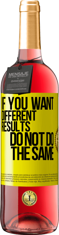 29,95 € 送料無料 | ロゼワイン ROSÉエディション 異なる結果を探している場合は、常に同じことをしないでください 黄色のラベル. カスタマイズ可能なラベル 若いワイン 収穫 2025 Tempranillo