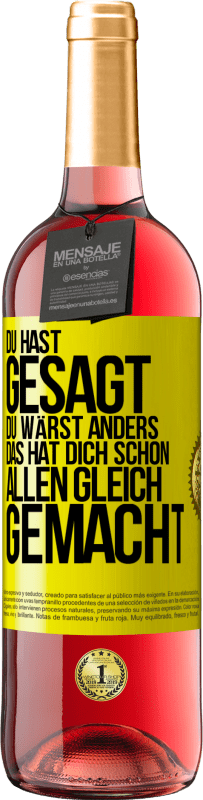 29,95 € Kostenloser Versand | Roséwein ROSÉ Ausgabe Du hast gesagt, du wärst anders. Das hat dich schon allen gleich gemacht Gelbes Etikett. Anpassbares Etikett Junger Wein Ernte 2024 Tempranillo