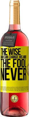 29,95 € Free Shipping | Rosé Wine ROSÉ Edition The wise man can change his mind. The fool, never Yellow Label. Customizable label Young wine Harvest 2023 Tempranillo