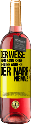 29,95 € Kostenloser Versand | Roséwein ROSÉ Ausgabe Der weise Mann kann seine Meinung ändern. Der Narr, niemals Gelbes Etikett. Anpassbares Etikett Junger Wein Ernte 2023 Tempranillo