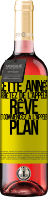 29,95 € Envoi gratuit | Vin rosé Édition ROSÉ Cette année arrêtez de l'appeler rêve et commencez à l'appeler plan Étiquette Jaune. Étiquette personnalisable Vin jeune Récolte 2023 Tempranillo