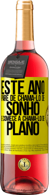 29,95 € Envio grátis | Vinho rosé Edição ROSÉ Este ano, pare de chamá-lo de sonho e comece a chamá-lo de plano Etiqueta Amarela. Etiqueta personalizável Vinho jovem Colheita 2025 Tempranillo