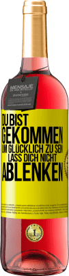 29,95 € Kostenloser Versand | Roséwein ROSÉ Ausgabe Du bist gekommen, um glücklich zu sein. Lass dich nicht ablenken Gelbes Etikett. Anpassbares Etikett Junger Wein Ernte 2024 Tempranillo