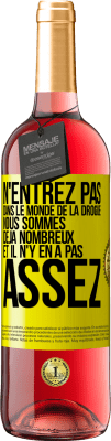 29,95 € Envoi gratuit | Vin rosé Édition ROSÉ N'entrez pas dans le monde de la drogue. Nous sommes déjà nombreux et il n'y en a pas assez Étiquette Jaune. Étiquette personnalisable Vin jeune Récolte 2024 Tempranillo