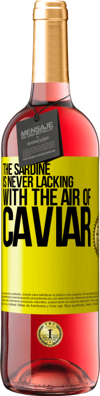 29,95 € Free Shipping | Rosé Wine ROSÉ Edition The sardine is never lacking with the air of caviar Yellow Label. Customizable label Young wine Harvest 2024 Tempranillo