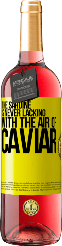 29,95 € Free Shipping | Rosé Wine ROSÉ Edition The sardine is never lacking with the air of caviar Yellow Label. Customizable label Young wine Harvest 2025 Tempranillo