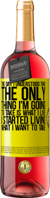 29,95 € Free Shipping | Rosé Wine ROSÉ Edition The day I understood that the only thing I'm going to take is what I live, I started living what I want to take Yellow Label. Customizable label Young wine Harvest 2024 Tempranillo