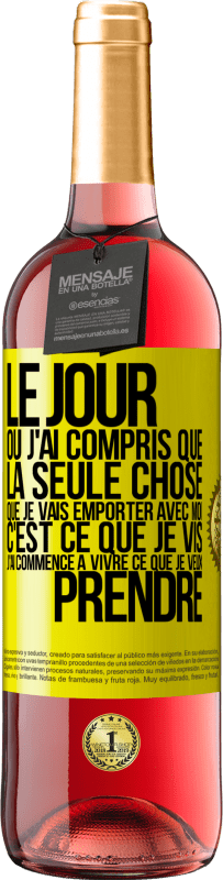 29,95 € Envoi gratuit | Vin rosé Édition ROSÉ Le jour où j'ai compris que la seule chose que je vais emporter avec moi c'est ce que je vis j'ai commencé à vivre ce que je veu Étiquette Jaune. Étiquette personnalisable Vin jeune Récolte 2024 Tempranillo