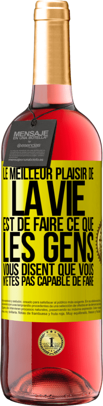 29,95 € Envoi gratuit | Vin rosé Édition ROSÉ Le meilleur plaisir de la vie est de faire ce que les gens vous disent que vous n'êtes pas capable de faire Étiquette Jaune. Étiquette personnalisable Vin jeune Récolte 2024 Tempranillo