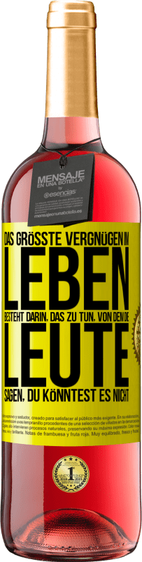 29,95 € Kostenloser Versand | Roséwein ROSÉ Ausgabe Das größte Vergnügen im Leben besteht darin, das zu tun, von dem die Leute sagen, du könntest es nicht Gelbes Etikett. Anpassbares Etikett Junger Wein Ernte 2024 Tempranillo