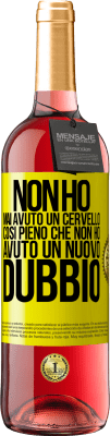 29,95 € Spedizione Gratuita | Vino rosato Edizione ROSÉ Non ho mai avuto un cervello così pieno che non ho avuto un nuovo dubbio Etichetta Gialla. Etichetta personalizzabile Vino giovane Raccogliere 2023 Tempranillo