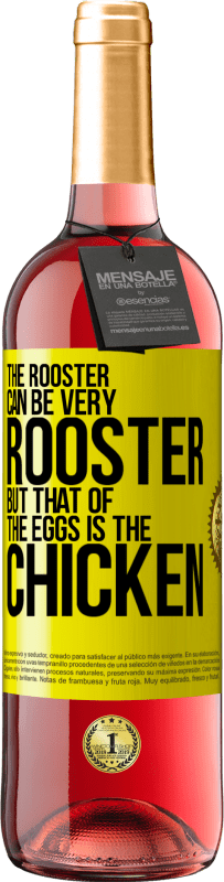 29,95 € Free Shipping | Rosé Wine ROSÉ Edition The rooster can be very rooster, but that of the eggs is the chicken Yellow Label. Customizable label Young wine Harvest 2024 Tempranillo