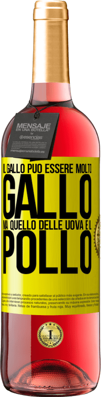 29,95 € Spedizione Gratuita | Vino rosato Edizione ROSÉ Il gallo può essere molto gallo, ma quello delle uova è il pollo Etichetta Gialla. Etichetta personalizzabile Vino giovane Raccogliere 2024 Tempranillo