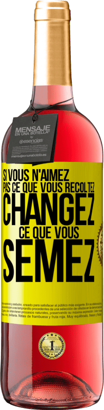 29,95 € Envoi gratuit | Vin rosé Édition ROSÉ Si vous n'aimez pas ce que vous récoltez, changez ce que vous semez Étiquette Jaune. Étiquette personnalisable Vin jeune Récolte 2024 Tempranillo