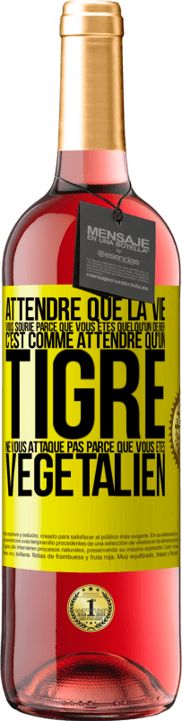 29,95 € Envoi gratuit | Vin rosé Édition ROSÉ Attendre que la vie vous sourie parce que vous êtes quelqu'un de bien c'est comme attendre qu'un tigre ne vous attaque pas parce Étiquette Jaune. Étiquette personnalisable Vin jeune Récolte 2024 Tempranillo