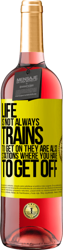 29,95 € Free Shipping | Rosé Wine ROSÉ Edition Life is not always trains to get on, they are also stations where you have to get off Yellow Label. Customizable label Young wine Harvest 2023 Tempranillo