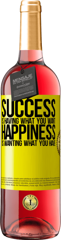 29,95 € Free Shipping | Rosé Wine ROSÉ Edition success is having what you want. Happiness is wanting what you have Yellow Label. Customizable label Young wine Harvest 2025 Tempranillo