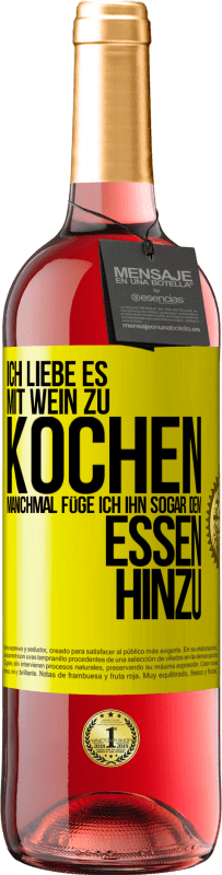 29,95 € Kostenloser Versand | Roséwein ROSÉ Ausgabe Ich liebe es, mit Wein zu kochen. Manchmal füge ich ihn sogar dem Essen hinzu Gelbes Etikett. Anpassbares Etikett Junger Wein Ernte 2024 Tempranillo