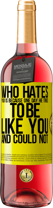 29,95 € Free Shipping | Rosé Wine ROSÉ Edition Who hates you is because one day he tried to be like you and could not Yellow Label. Customizable label Young wine Harvest 2024 Tempranillo