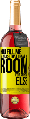 29,95 € Free Shipping | Rosé Wine ROSÉ Edition You fill me so much that I have no room for anyone else Yellow Label. Customizable label Young wine Harvest 2024 Tempranillo