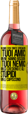 29,95 € Spedizione Gratuita | Vino rosato Edizione ROSÉ Non dare così tante spiegazioni. I tuoi amici non ne hanno bisogno, i tuoi nemici non ci credono e gli stupidi non li Etichetta Gialla. Etichetta personalizzabile Vino giovane Raccogliere 2025 Tempranillo