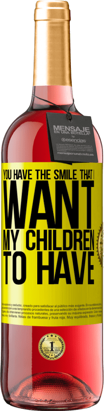 29,95 € Бесплатная доставка | Розовое вино Издание ROSÉ У тебя есть улыбка, которую я хочу, чтобы мои дети имели Желтая этикетка. Настраиваемая этикетка Молодое вино Урожай 2023 Tempranillo