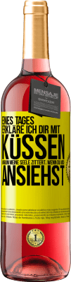 29,95 € Kostenloser Versand | Roséwein ROSÉ Ausgabe Eines Tages erkläre ich dir mit Küssen, warum meine Seele zittert, wenn du mich ansiehst Gelbes Etikett. Anpassbares Etikett Junger Wein Ernte 2023 Tempranillo