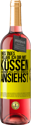 29,95 € Kostenloser Versand | Roséwein ROSÉ Ausgabe Eines Tages erkläre ich dir mit Küssen, warum meine Seele zittert, wenn du mich ansiehst Gelbes Etikett. Anpassbares Etikett Junger Wein Ernte 2025 Tempranillo