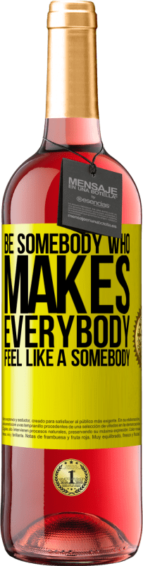 29,95 € Envío gratis | Vino Rosado Edición ROSÉ Be somebody who makes everybody feel like a somebody Etiqueta Amarilla. Etiqueta personalizable Vino joven Cosecha 2024 Tempranillo