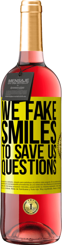 29,95 € Free Shipping | Rosé Wine ROSÉ Edition We fake smiles to save us questions Yellow Label. Customizable label Young wine Harvest 2023 Tempranillo