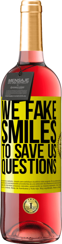 29,95 € Free Shipping | Rosé Wine ROSÉ Edition We fake smiles to save us questions Yellow Label. Customizable label Young wine Harvest 2025 Tempranillo