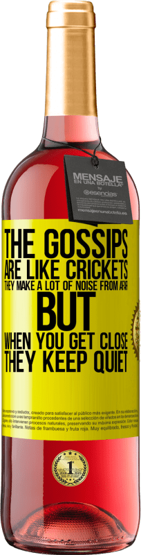 29,95 € Free Shipping | Rosé Wine ROSÉ Edition The gossips are like crickets, they make a lot of noise from afar, but when you get close they keep quiet Yellow Label. Customizable label Young wine Harvest 2023 Tempranillo