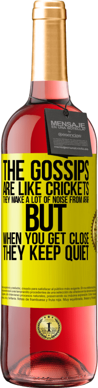 29,95 € Free Shipping | Rosé Wine ROSÉ Edition The gossips are like crickets, they make a lot of noise from afar, but when you get close they keep quiet Yellow Label. Customizable label Young wine Harvest 2024 Tempranillo