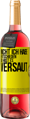 29,95 € Kostenloser Versand | Roséwein ROSÉ Ausgabe Nicht ich habe entschieden, du hast es versaut Gelbes Etikett. Anpassbares Etikett Junger Wein Ernte 2024 Tempranillo