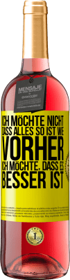 29,95 € Kostenloser Versand | Roséwein ROSÉ Ausgabe Ich möchte nicht, dass alles so ist wie vorher, ich möchte, dass es besser ist Gelbes Etikett. Anpassbares Etikett Junger Wein Ernte 2024 Tempranillo