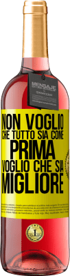 29,95 € Spedizione Gratuita | Vino rosato Edizione ROSÉ Non voglio che tutto sia come prima, voglio che sia migliore Etichetta Gialla. Etichetta personalizzabile Vino giovane Raccogliere 2024 Tempranillo