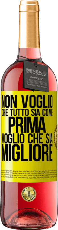 29,95 € Spedizione Gratuita | Vino rosato Edizione ROSÉ Non voglio che tutto sia come prima, voglio che sia migliore Etichetta Gialla. Etichetta personalizzabile Vino giovane Raccogliere 2023 Tempranillo