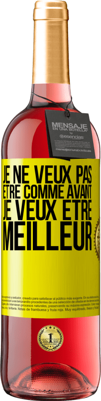 29,95 € Envoi gratuit | Vin rosé Édition ROSÉ Je ne veux pas être comme avant, je veux être meilleur Étiquette Jaune. Étiquette personnalisable Vin jeune Récolte 2024 Tempranillo