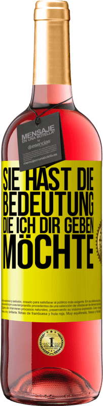 29,95 € Kostenloser Versand | Roséwein ROSÉ Ausgabe Sie hast die Bedeutung, die ich dir geben möchte Gelbes Etikett. Anpassbares Etikett Junger Wein Ernte 2024 Tempranillo