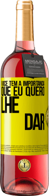 29,95 € Envio grátis | Vinho rosé Edição ROSÉ Você tem a importância que eu quero lhe dar Etiqueta Amarela. Etiqueta personalizável Vinho jovem Colheita 2025 Tempranillo
