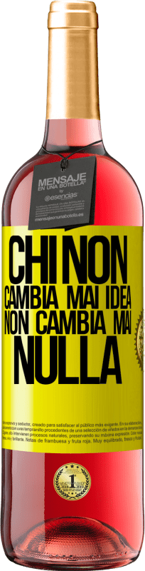 29,95 € Spedizione Gratuita | Vino rosato Edizione ROSÉ Chi non cambia mai idea, non cambia mai nulla Etichetta Gialla. Etichetta personalizzabile Vino giovane Raccogliere 2025 Tempranillo