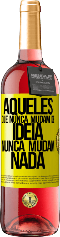 29,95 € Envio grátis | Vinho rosé Edição ROSÉ Aqueles que nunca mudam de idéia, nunca mudam nada Etiqueta Amarela. Etiqueta personalizável Vinho jovem Colheita 2025 Tempranillo