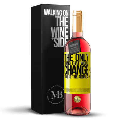 «The only thing that would change you is the address» ROSÉ Edition