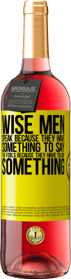 29,95 € Free Shipping | Rosé Wine ROSÉ Edition Wise men speak because they have something to say the fools because they have to say something Yellow Label. Customizable label Young wine Harvest 2024 Tempranillo