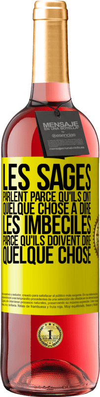 29,95 € Envoi gratuit | Vin rosé Édition ROSÉ Les sages parlent parce qu'ils ont quelque chose à dire, les imbéciles parce qu'ils doivent dire quelque chose Étiquette Jaune. Étiquette personnalisable Vin jeune Récolte 2024 Tempranillo