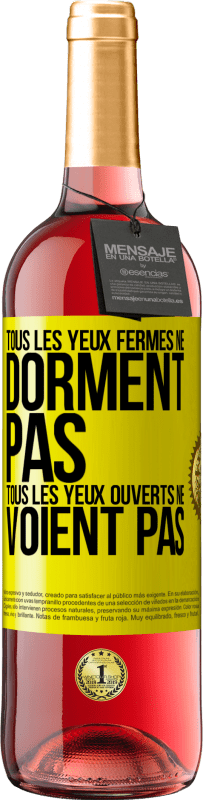 29,95 € Envoi gratuit | Vin rosé Édition ROSÉ Tous les yeux fermés ne dorment pas, tous les yeux ouverts ne voient pas Étiquette Jaune. Étiquette personnalisable Vin jeune Récolte 2025 Tempranillo