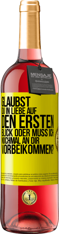29,95 € Kostenloser Versand | Roséwein ROSÉ Ausgabe Glaubst du in Liebe auf den ersten Blick oder muss ich nochmal an dir vorbeikommen? Gelbes Etikett. Anpassbares Etikett Junger Wein Ernte 2025 Tempranillo