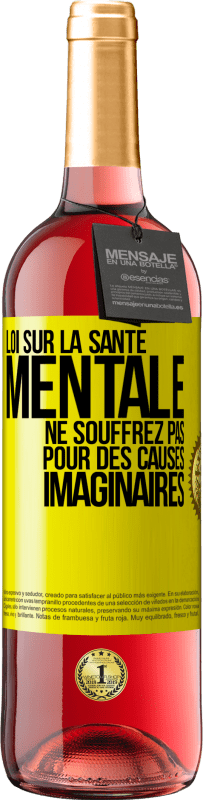 29,95 € Envoi gratuit | Vin rosé Édition ROSÉ Loi sur la santé mentale: ne souffrez pas pour des causes imaginaires Étiquette Jaune. Étiquette personnalisable Vin jeune Récolte 2024 Tempranillo