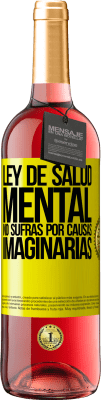29,95 € Envío gratis | Vino Rosado Edición ROSÉ Ley de salud mental: No sufras por causas imaginarias Etiqueta Amarilla. Etiqueta personalizable Vino joven Cosecha 2025 Tempranillo
